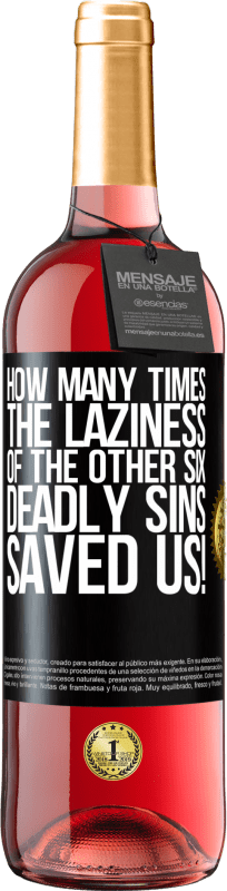 29,95 € | Rosé Wine ROSÉ Edition how many times the laziness of the other six deadly sins saved us! Black Label. Customizable label Young wine Harvest 2024 Tempranillo