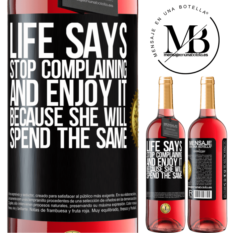 29,95 € Free Shipping | Rosé Wine ROSÉ Edition Life says stop complaining and enjoy it, because she will spend the same Black Label. Customizable label Young wine Harvest 2022 Tempranillo