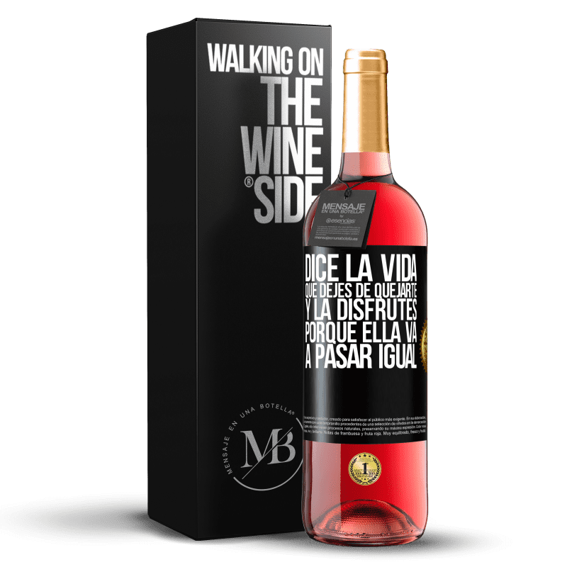 29,95 € Envío gratis | Vino Rosado Edición ROSÉ Dice la vida que dejes de quejarte y la disfrutes, porque ella va a pasar igual Etiqueta Negra. Etiqueta personalizable Vino joven Cosecha 2024 Tempranillo