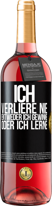 Kostenloser Versand | Roséwein ROSÉ Ausgabe Ich verliere nie. Entweder ich gewinne oder ich lerne Schwarzes Etikett. Anpassbares Etikett Junger Wein Ernte 2023 Tempranillo