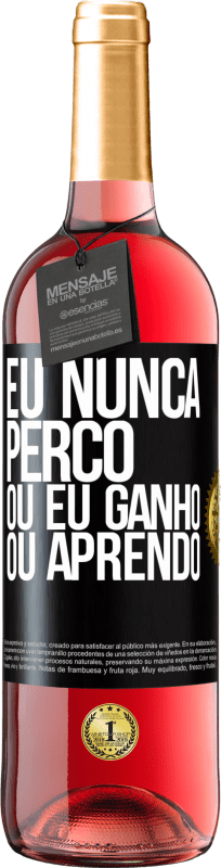 Envio grátis | Vinho rosé Edição ROSÉ Eu nunca perco Ou eu ganho ou aprendo Etiqueta Preta. Etiqueta personalizável Vinho jovem Colheita 2023 Tempranillo