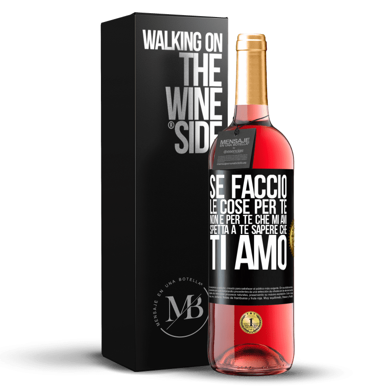 29,95 € Spedizione Gratuita | Vino rosato Edizione ROSÉ Se faccio le cose per te, non è per te che mi ami. Spetta a te sapere che ti amo Etichetta Nera. Etichetta personalizzabile Vino giovane Raccogliere 2024 Tempranillo