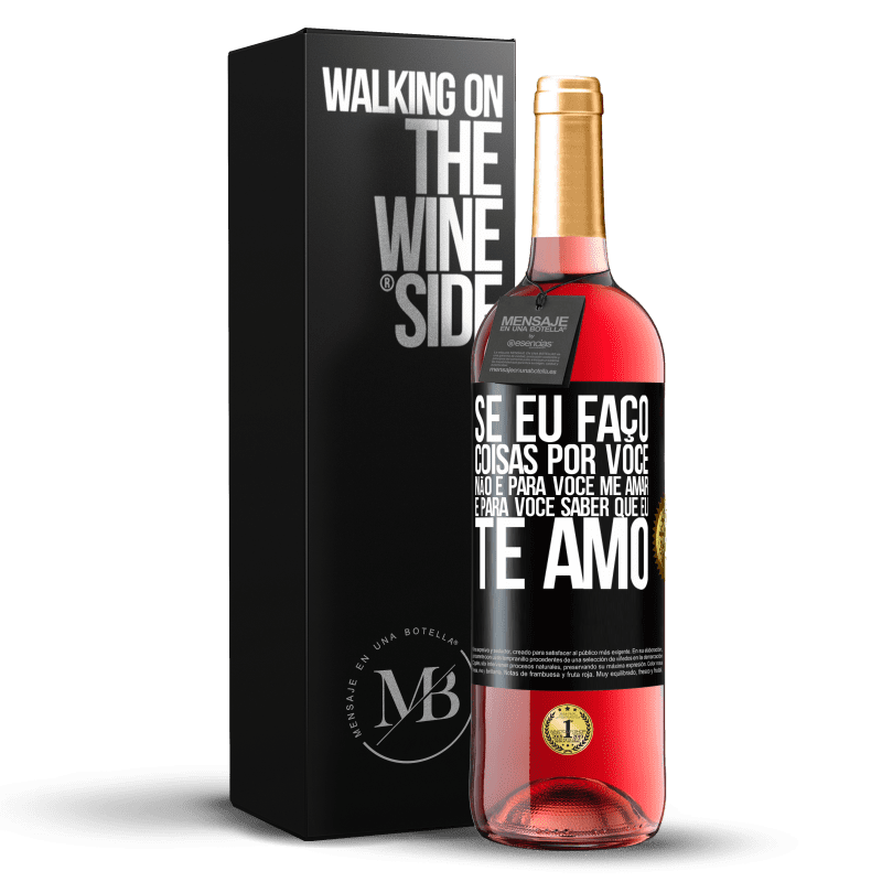 29,95 € Envio grátis | Vinho rosé Edição ROSÉ Se eu faço coisas por você, não é para você me amar. É para você saber que eu te amo Etiqueta Preta. Etiqueta personalizável Vinho jovem Colheita 2025 Tempranillo