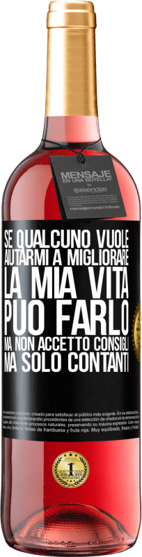 29,95 € | Vino rosato Edizione ROSÉ Se qualcuno vuole aiutarmi a migliorare la mia vita, può farlo, ma non accetto consigli, ma solo contanti Etichetta Nera. Etichetta personalizzabile Vino giovane Raccogliere 2024 Tempranillo