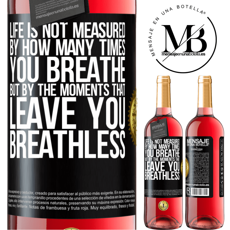 24,95 € Free Shipping | Rosé Wine ROSÉ Edition Life is not measured by how many times you breathe but by the moments that leave you breathless Black Label. Customizable label Young wine Harvest 2021 Tempranillo