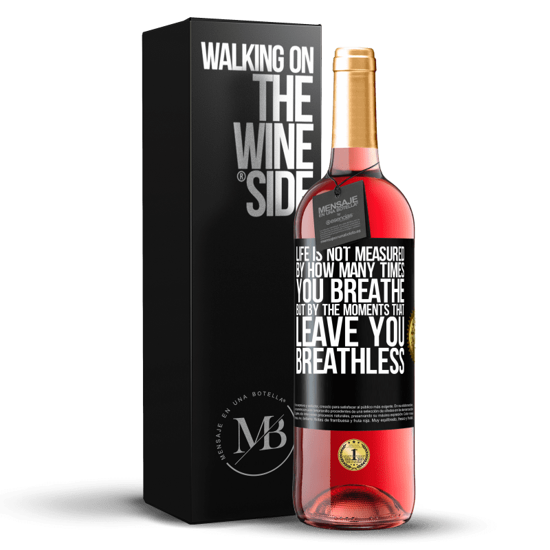 29,95 € Free Shipping | Rosé Wine ROSÉ Edition Life is not measured by how many times you breathe but by the moments that leave you breathless Black Label. Customizable label Young wine Harvest 2025 Tempranillo