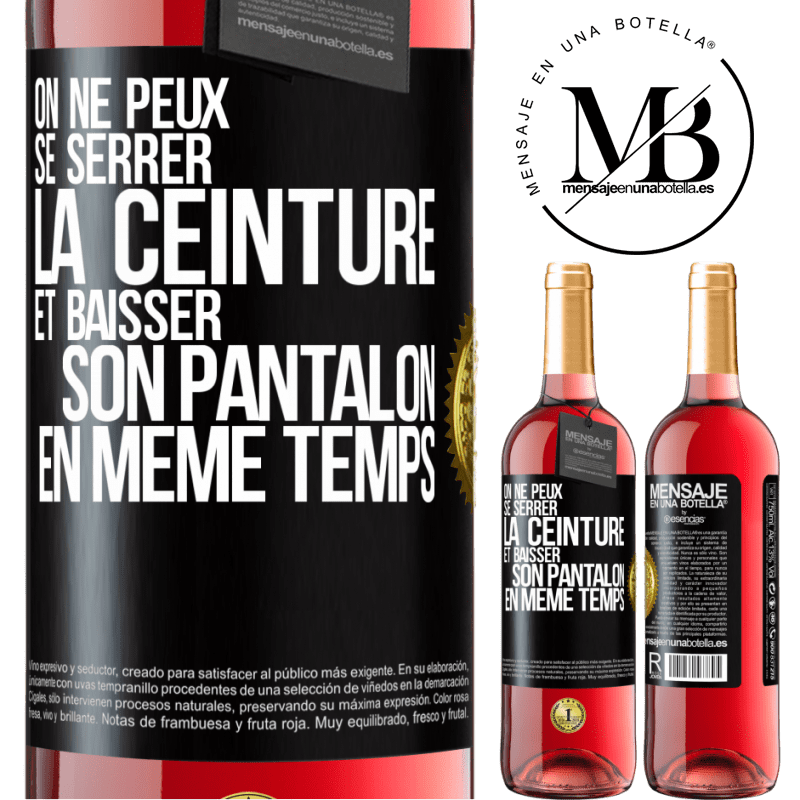 29,95 € Envoi gratuit | Vin rosé Édition ROSÉ On ne peux se serrer la ceinture et baisser son pantalon en même temps Étiquette Noire. Étiquette personnalisable Vin jeune Récolte 2024 Tempranillo