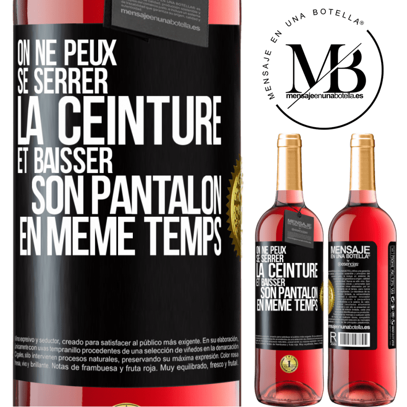 29,95 € Envoi gratuit | Vin rosé Édition ROSÉ On ne peux se serrer la ceinture et baisser son pantalon en même temps Étiquette Noire. Étiquette personnalisable Vin jeune Récolte 2025 Tempranillo