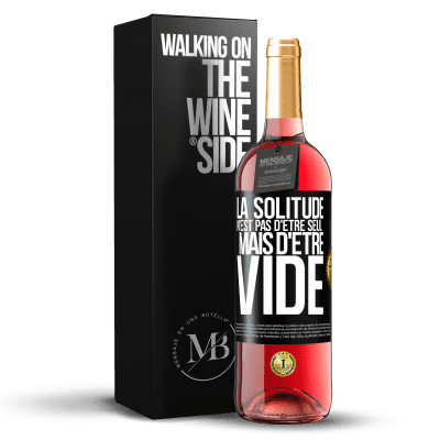 «La solitude n'est pas d'être seul, mais d'être vide» Édition ROSÉ