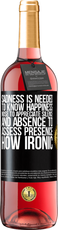 29,95 € | 桃红葡萄酒 ROSÉ版 需要悲伤来了解幸福，需要噪音来欣赏沉默，而需要缺席来评估在场。多么讽刺 黑标. 可自定义的标签 青年酒 收成 2023 Tempranillo