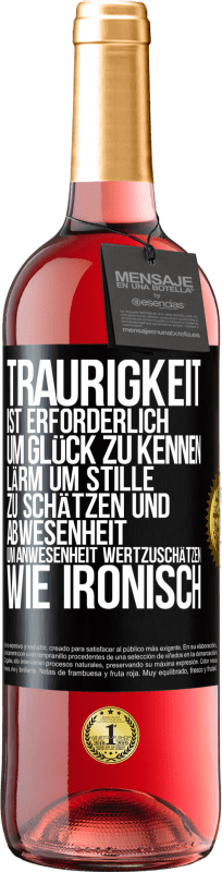 29,95 € | Roséwein ROSÉ Ausgabe Traurigkeit ist erforderlich, um Glück zu kennen, Lärm um Stille zu schätzen und Abwesenheit um Anwesenheit wertzuschätzen. Wie Schwarzes Etikett. Anpassbares Etikett Junger Wein Ernte 2024 Tempranillo