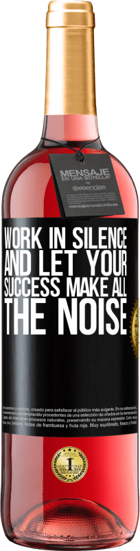 29,95 € | Rosé Wine ROSÉ Edition Work in silence, and let your success make all the noise Black Label. Customizable label Young wine Harvest 2024 Tempranillo