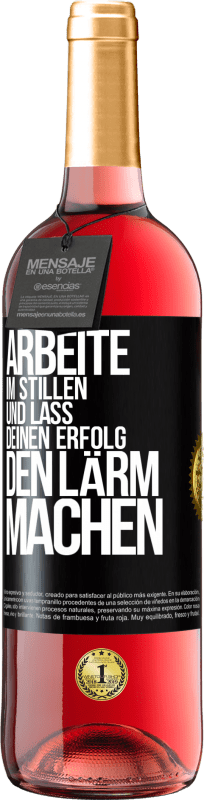 29,95 € | Roséwein ROSÉ Ausgabe Arbeite im Stillen und lass deinen Erfolg den Lärm machen Schwarzes Etikett. Anpassbares Etikett Junger Wein Ernte 2023 Tempranillo