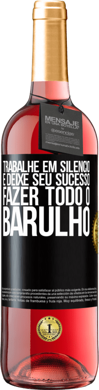 29,95 € | Vinho rosé Edição ROSÉ Trabalhe em silêncio e deixe seu sucesso fazer todo o barulho Etiqueta Preta. Etiqueta personalizável Vinho jovem Colheita 2023 Tempranillo