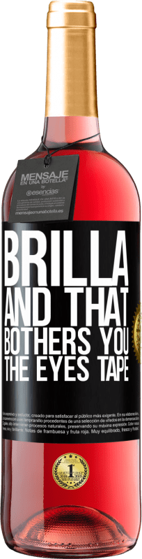 29,95 € | Rosé Wine ROSÉ Edition Brilla and that bothers you, the eyes tape Black Label. Customizable label Young wine Harvest 2024 Tempranillo