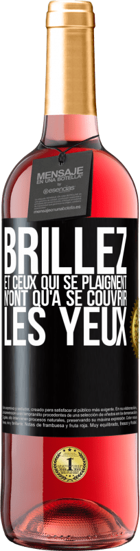 29,95 € | Vin rosé Édition ROSÉ Brillez et ceux qui se plaignent n'ont qu'à se couvrir les yeux Étiquette Noire. Étiquette personnalisable Vin jeune Récolte 2024 Tempranillo