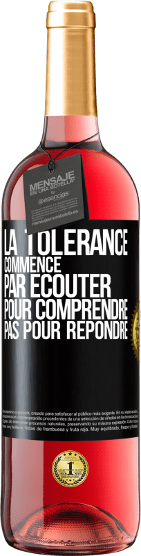29,95 € Envoi gratuit | Vin rosé Édition ROSÉ La tolérance commence par écouter pour comprendre, pas pour répondre Étiquette Noire. Étiquette personnalisable Vin jeune Récolte 2025 Tempranillo