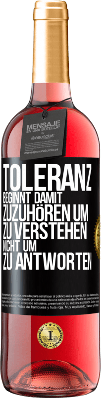 «Toleranz beginnt damit, zuzuhören um zu verstehen, nicht um zu antworten» ROSÉ Ausgabe