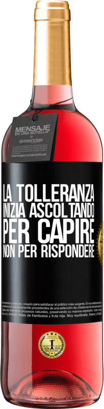 29,95 € | Vino rosato Edizione ROSÉ La tolleranza inizia ascoltando per capire, non per rispondere Etichetta Nera. Etichetta personalizzabile Vino giovane Raccogliere 2024 Tempranillo