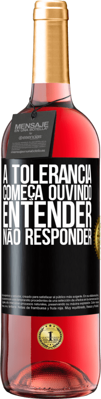 29,95 € | Vinho rosé Edição ROSÉ A tolerância começa ouvindo entender, não responder Etiqueta Preta. Etiqueta personalizável Vinho jovem Colheita 2024 Tempranillo