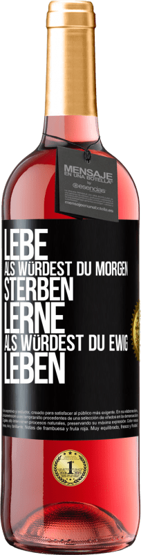 Kostenloser Versand | Roséwein ROSÉ Ausgabe Lebe, als würdest du morgen sterben. Lerne, als würdest du ewig leben Schwarzes Etikett. Anpassbares Etikett Junger Wein Ernte 2023 Tempranillo