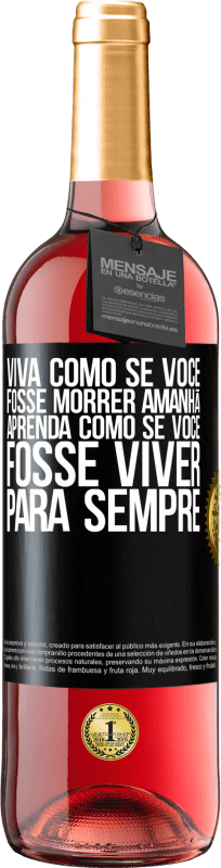 Envio grátis | Vinho rosé Edição ROSÉ Viva como se você fosse morrer amanhã. Aprenda como se você fosse viver para sempre Etiqueta Preta. Etiqueta personalizável Vinho jovem Colheita 2023 Tempranillo