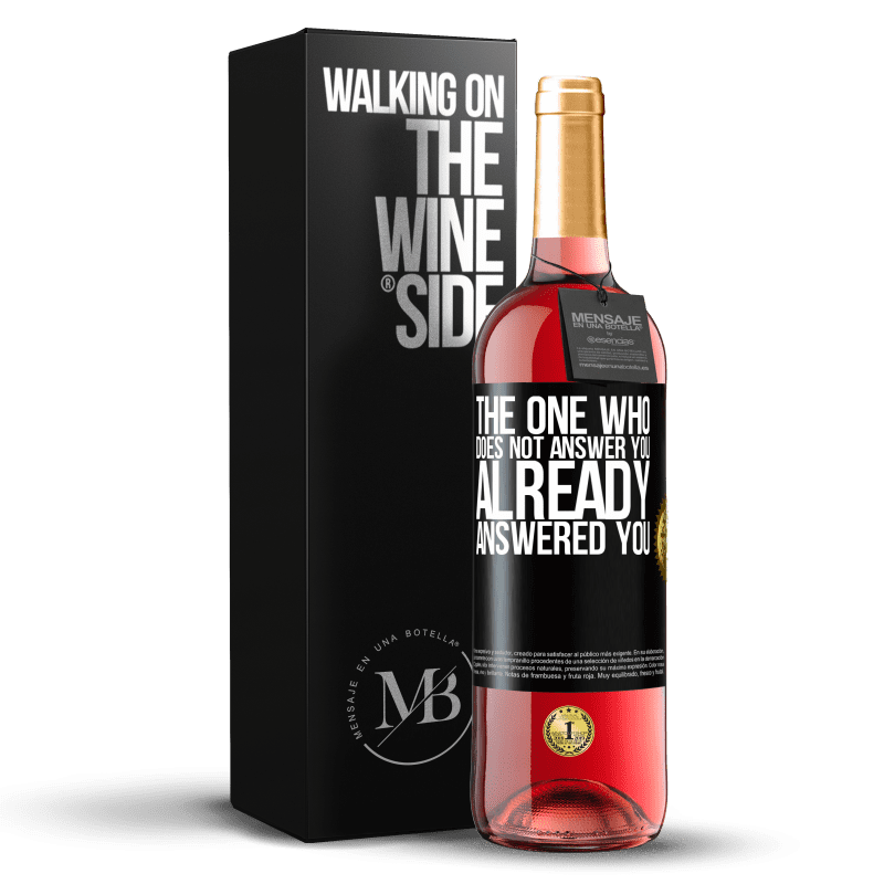 29,95 € Free Shipping | Rosé Wine ROSÉ Edition The one who does not answer you, already answered you Black Label. Customizable label Young wine Harvest 2022 Tempranillo