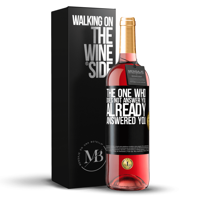 29,95 € Free Shipping | Rosé Wine ROSÉ Edition The one who does not answer you, already answered you Black Label. Customizable label Young wine Harvest 2023 Tempranillo