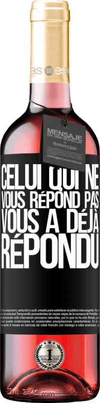 Envoi gratuit | Vin rosé Édition ROSÉ Celui qui ne vous répond pas, vous a déjà répondu Étiquette Noire. Étiquette personnalisable Vin jeune Récolte 2023 Tempranillo