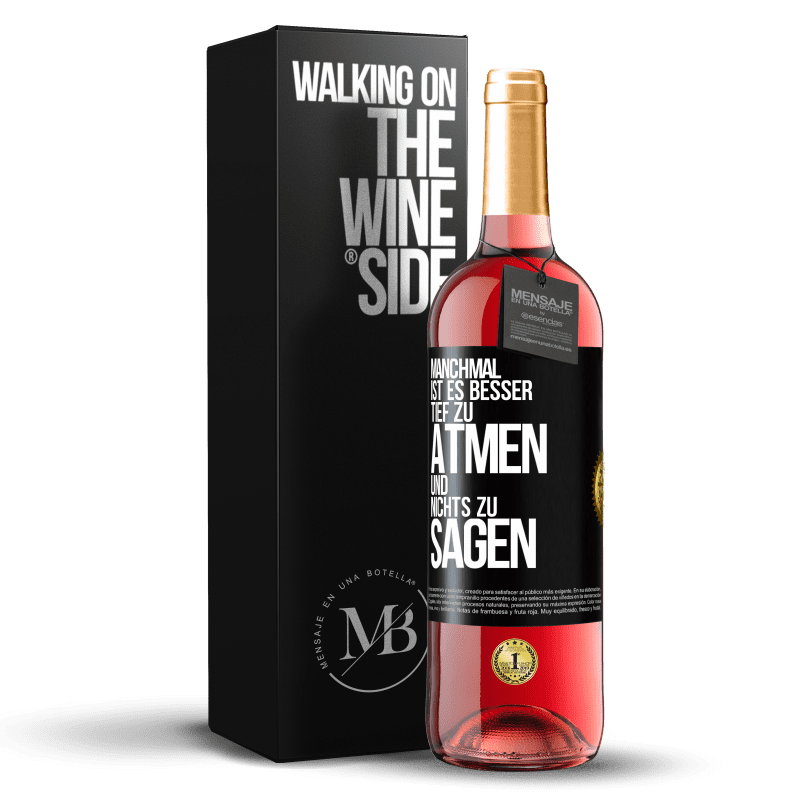 29,95 € Kostenloser Versand | Roséwein ROSÉ Ausgabe Manchmal ist es besser, tief zu atmen und nichts zu sagen Schwarzes Etikett. Anpassbares Etikett Junger Wein Ernte 2025 Tempranillo