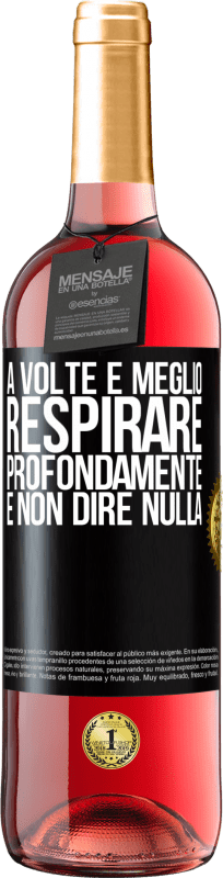 29,95 € | Vino rosato Edizione ROSÉ A volte è meglio respirare profondamente e non dire nulla Etichetta Nera. Etichetta personalizzabile Vino giovane Raccogliere 2024 Tempranillo