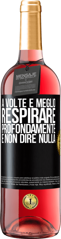 29,95 € | Vino rosato Edizione ROSÉ A volte è meglio respirare profondamente e non dire nulla Etichetta Nera. Etichetta personalizzabile Vino giovane Raccogliere 2025 Tempranillo