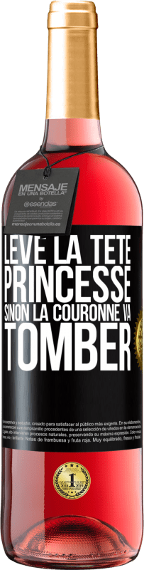 29,95 € | Vin rosé Édition ROSÉ Lève la tête princesse. Sinon la couronne va tomber Étiquette Noire. Étiquette personnalisable Vin jeune Récolte 2024 Tempranillo