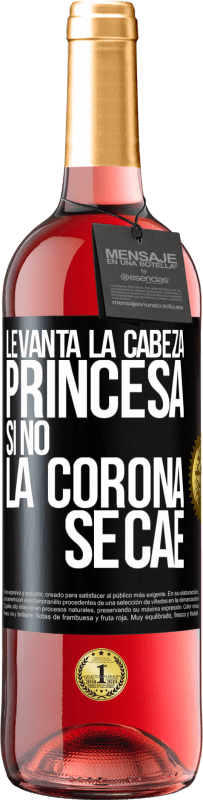 29,95 € | Vino Rosado Edición ROSÉ Levanta la cabeza, princesa. Si no la corona se cae Etiqueta Negra. Etiqueta personalizable Vino joven Cosecha 2024 Tempranillo