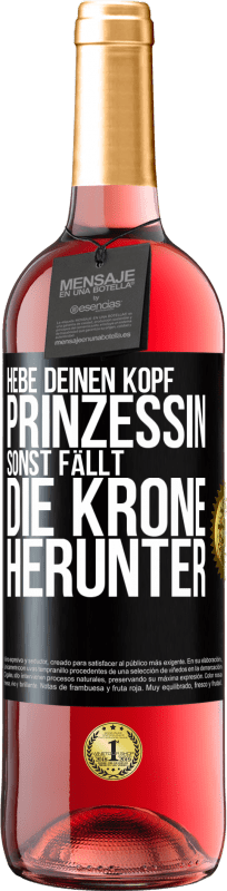 29,95 € Kostenloser Versand | Roséwein ROSÉ Ausgabe Hebe deinen Kopf, Prinzessin. Sonst fällt die Krone herunter Schwarzes Etikett. Anpassbares Etikett Junger Wein Ernte 2024 Tempranillo