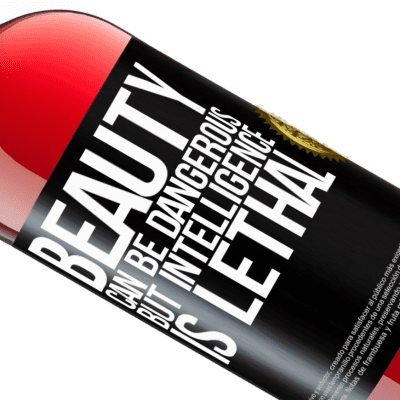 Unique & Personal Expressions. «Beauty can be dangerous, but intelligence is lethal» ROSÉ Edition