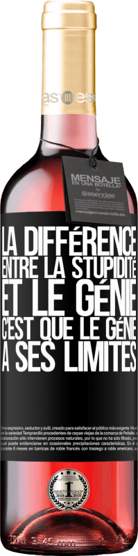 29,95 € | Vin rosé Édition ROSÉ La différence entre la stupidité et le génie, c'est que le génie a ses limites Étiquette Noire. Étiquette personnalisable Vin jeune Récolte 2024 Tempranillo