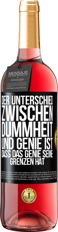 29,95 € | Roséwein ROSÉ Ausgabe Der Unterschied zwischen Dummheit und Genie ist, dass das Genie seine Grenzen hat Schwarzes Etikett. Anpassbares Etikett Junger Wein Ernte 2023 Tempranillo