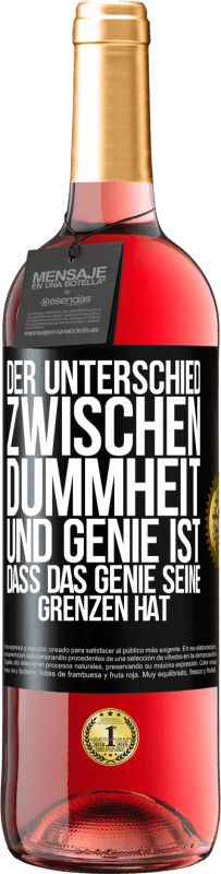 29,95 € | Roséwein ROSÉ Ausgabe Der Unterschied zwischen Dummheit und Genie ist, dass das Genie seine Grenzen hat Schwarzes Etikett. Anpassbares Etikett Junger Wein Ernte 2024 Tempranillo