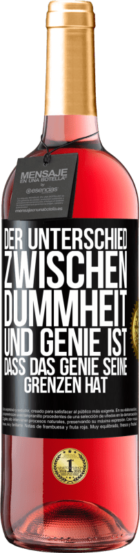 29,95 € | Roséwein ROSÉ Ausgabe Der Unterschied zwischen Dummheit und Genie ist, dass das Genie seine Grenzen hat Schwarzes Etikett. Anpassbares Etikett Junger Wein Ernte 2025 Tempranillo