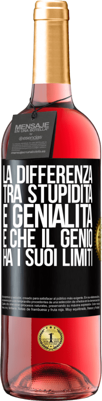 29,95 € | Vino rosato Edizione ROSÉ La differenza tra stupidità e genialità è che il genio ha i suoi limiti Etichetta Nera. Etichetta personalizzabile Vino giovane Raccogliere 2024 Tempranillo