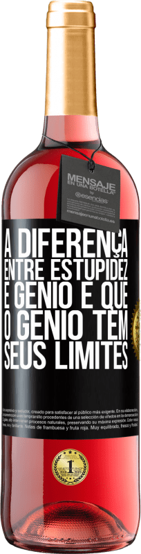 29,95 € | Vinho rosé Edição ROSÉ A diferença entre estupidez e gênio é que o gênio tem seus limites Etiqueta Preta. Etiqueta personalizável Vinho jovem Colheita 2025 Tempranillo