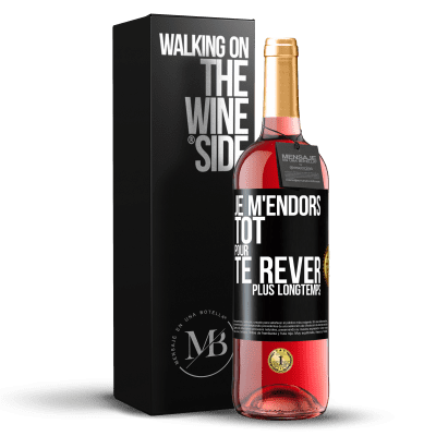 «Je m'endors tôt pour te rêver plus longtemps» Édition ROSÉ