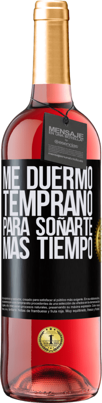 29,95 € | Vino Rosado Edición ROSÉ Me duermo temprano para soñarte más tiempo Etiqueta Negra. Etiqueta personalizable Vino joven Cosecha 2025 Tempranillo