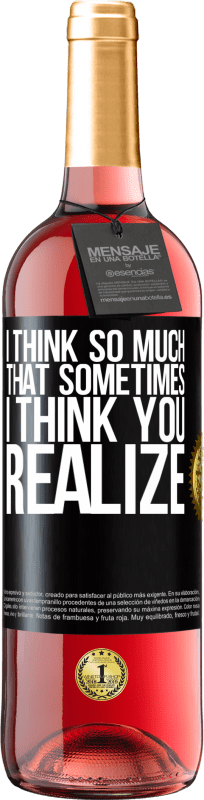 29,95 € Free Shipping | Rosé Wine ROSÉ Edition I think so much that sometimes I think you realize Black Label. Customizable label Young wine Harvest 2025 Tempranillo