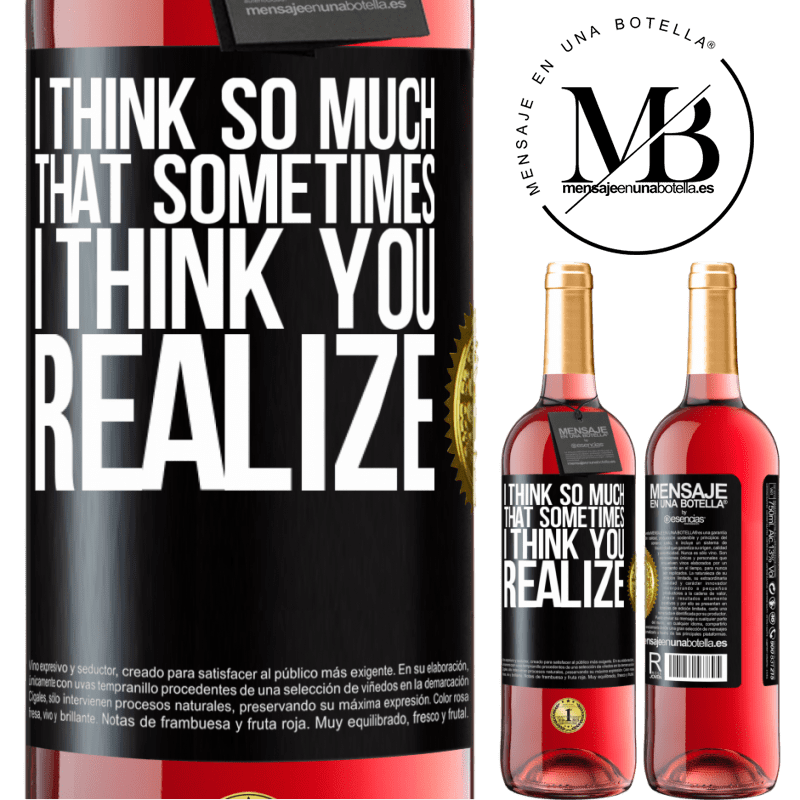 24,95 € Free Shipping | Rosé Wine ROSÉ Edition I think so much that sometimes I think you realize Black Label. Customizable label Young wine Harvest 2021 Tempranillo