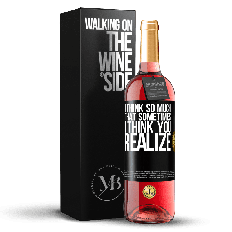29,95 € Бесплатная доставка | Розовое вино Издание ROSÉ Я так много думаю, что иногда я думаю, что вы понимаете, Черная метка. Настраиваемая этикетка Молодое вино Урожай 2023 Tempranillo