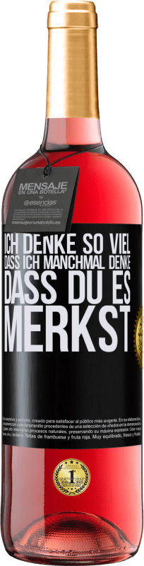 29,95 € | Roséwein ROSÉ Ausgabe Ich denke so viel, dass ich manchmal denke, dass du es merkst Schwarzes Etikett. Anpassbares Etikett Junger Wein Ernte 2024 Tempranillo