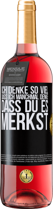29,95 € | Roséwein ROSÉ Ausgabe Ich denke so viel, dass ich manchmal denke, dass du es merkst Schwarzes Etikett. Anpassbares Etikett Junger Wein Ernte 2025 Tempranillo