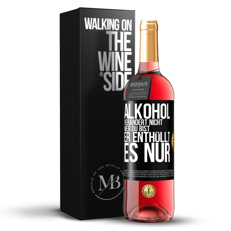 29,95 € Kostenloser Versand | Roséwein ROSÉ Ausgabe Alkohol verändert nicht, wer du bist. Er enthüllt es nur Schwarzes Etikett. Anpassbares Etikett Junger Wein Ernte 2024 Tempranillo